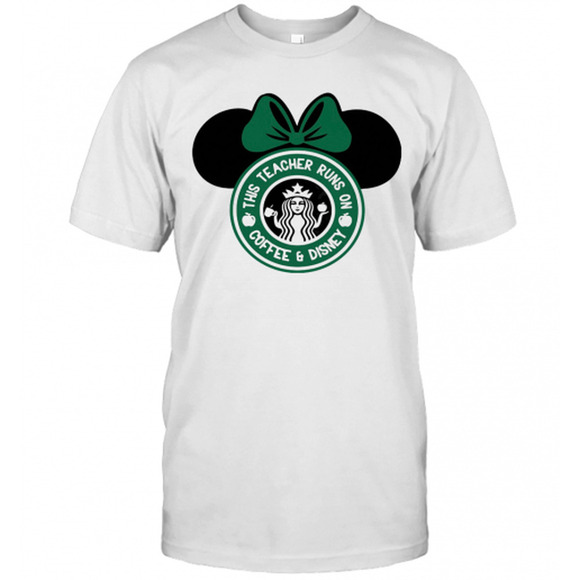 Other - Minnie Mouse Starbucks This Teacher Runs On Coffee And Disney T-Shirt